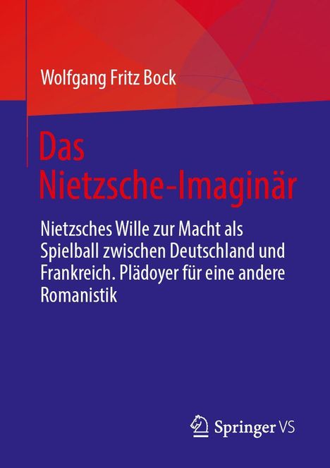 Titel: "Das Nietzsche-Imaginär". Autor: Wolfgang Fritz Bock. Thema: Nietzsche, Deutschland und Frankreich in der Romanistik.