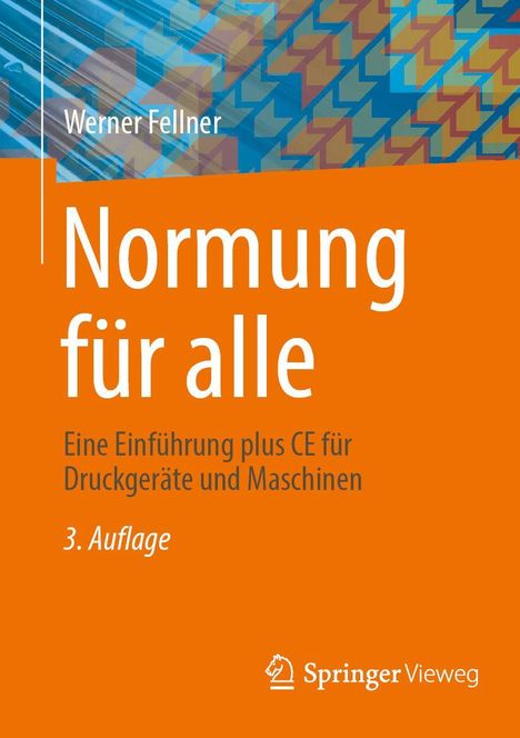 "Normung für alle", Einführung zu Druckgeräten. Autor: Werner Fellner, 3. Auflage. Muster in Blau und Orange, Springer Logo.