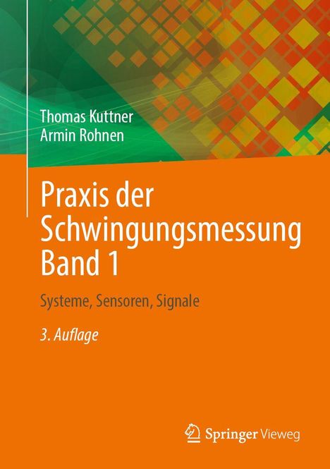 Buchtitel: "Praxis der Schwingungsmessung Band 1", Autoren: Thomas Kuttner, Armin Rohnen, Thema: Systeme, Sensoren, Signale.
