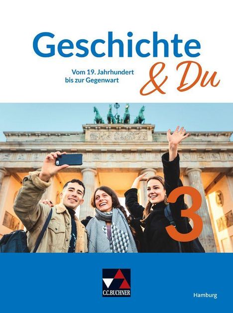 "Geschichte & Du. Vom 19. Jahrhundert bis zur Gegenwart. 3. Drei Personen machen ein Selfie vor dem Brandenburger Tor."