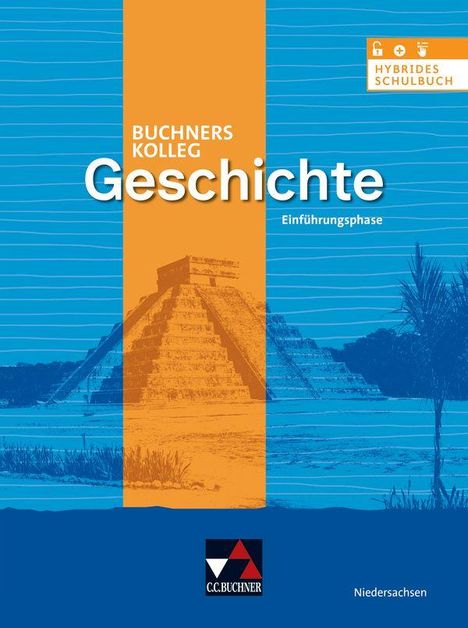 "Buchners Kolleg Geschichte, Einführungsphase. Hybrides Schulbuch." Illustration einer Pyramide in blauen und orangefarbenen Tönen.