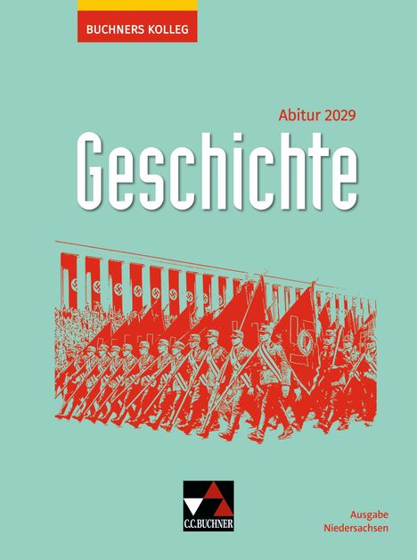 "Buchners Kolleg", "Abitur 2029", "Geschichte", "Ausgabe Niedersachsen"; Illustration von marschierenden Soldaten mit Flaggen.