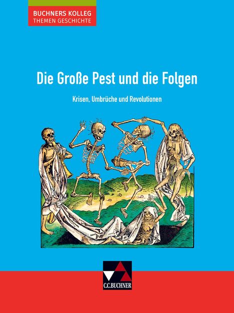 Text: "Die Große Pest und die Folgen", "Krisen, Umbrüche und Revolutionen". Illustration von tanzenden Skeletten auf Wiese.