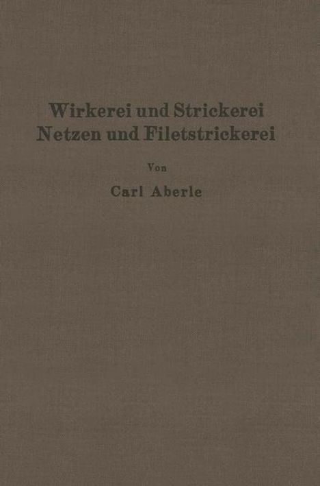Carl Aberle: Wirkerei und Strickerei, Netzen und Filetstrickerei, Buch
