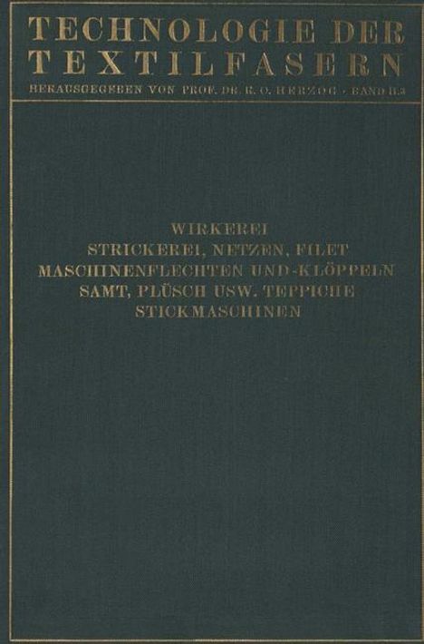 Carl Aberle: Wirkerei und Strickerei, Netzen und Filetstrickerei, Maschinenflechten U. Maschinenklöppeln, Flecht- Und Klöppelmaschinen, Samt, Plüsch, Künstliche Pelze, Die Herstellung Der Teppiche, Stickmaschinen, Buch