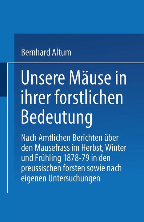 Bernhard Althum: Unsere Mäuse in ihrer forstlichen Bedeutung, Buch