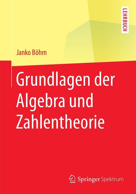Janko Böhm: Grundlagen der Algebra und Zahlentheorie, Buch