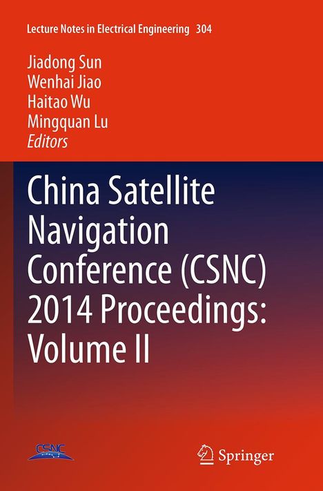 Oben "Lecture Notes in Electrical Engineering 304". Darunter "Jiadong Sun, Wenhai Jiao, Haitao Wu, Mingquan Lu". Anschließend "China Satellite Navigation Conference (CSNC) 2014 Proceedings: Volume II". Unten befinden sich zwei Logos.