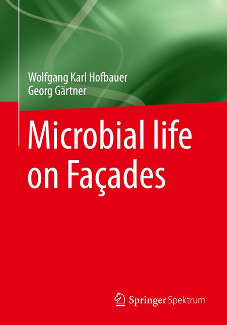 Wolfgang Karl Hofbauer: Microbial life on Façades, Buch