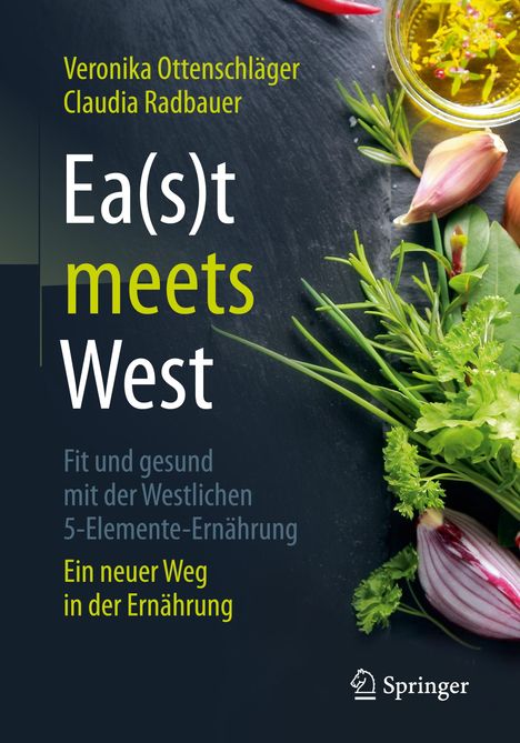 Claudia Radbauer: Ea(s)t meets West - Fit und gesund mit der Westlichen 5-Elemente-Ernährung, Buch