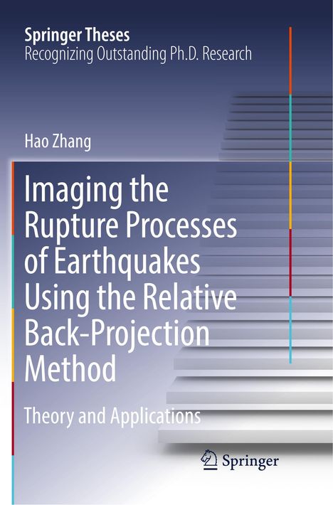 Hao Zhang: Imaging the Rupture Processes of Earthquakes Using the Relative Back-Projection Method, Buch