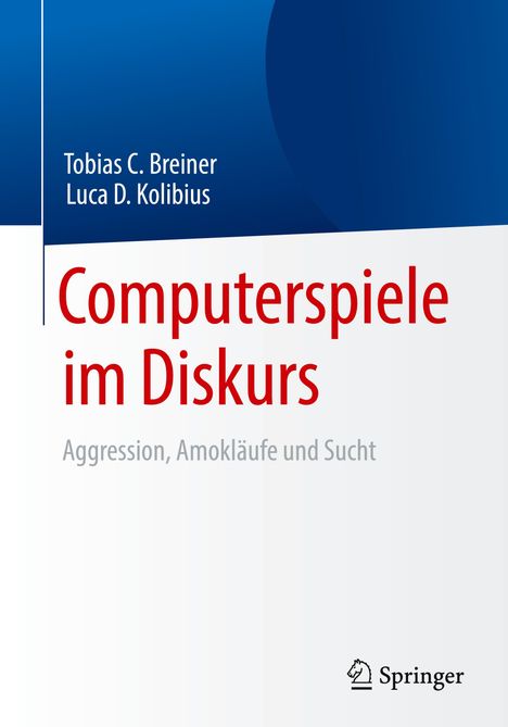 Luca D. Kolibius: Computerspiele im Diskurs: Aggression, Amokläufe und Sucht, Buch
