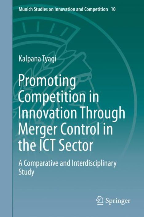 Kalpana Tyagi: Promoting Competition in Innovation Through Merger Control in the ICT Sector, Buch