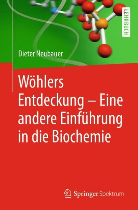 Dieter Neubauer: Wöhlers Entdeckung - Eine andere Einführung in die Biochemie, Buch
