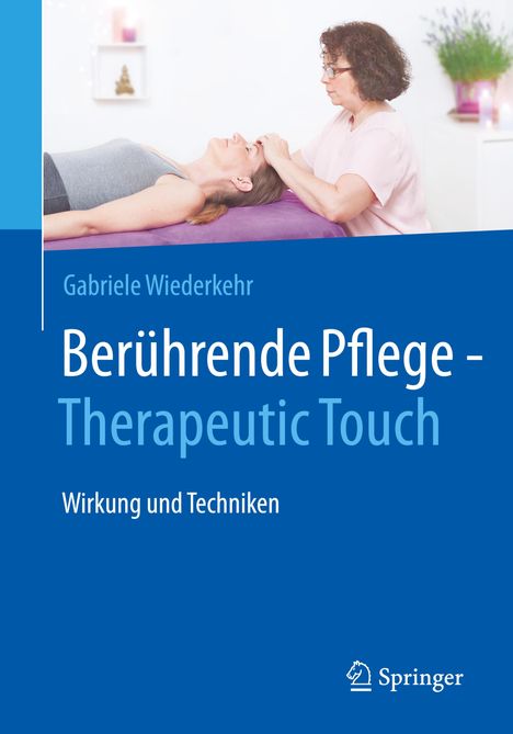 Gabriele Wiederkehr: Berührende Pflege - Therapeutic Touch, Buch