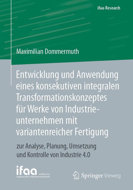 Maximilian Dommermuth: Entwicklung und Anwendung eines konsekutiven integralen Transformationskonzeptes für Werke von Industrieunternehmen mit variantenreicher Fertigung, Buch