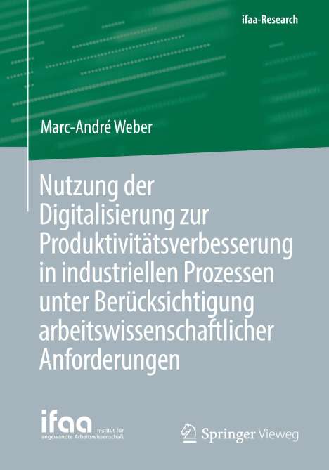 Marc-André Weber: Nutzung der Digitalisierung zur Produktivitätsverbesserung in industriellen Prozessen unter Berücksichtigung arbeitswissenschaftlicher Anforderungen, Buch