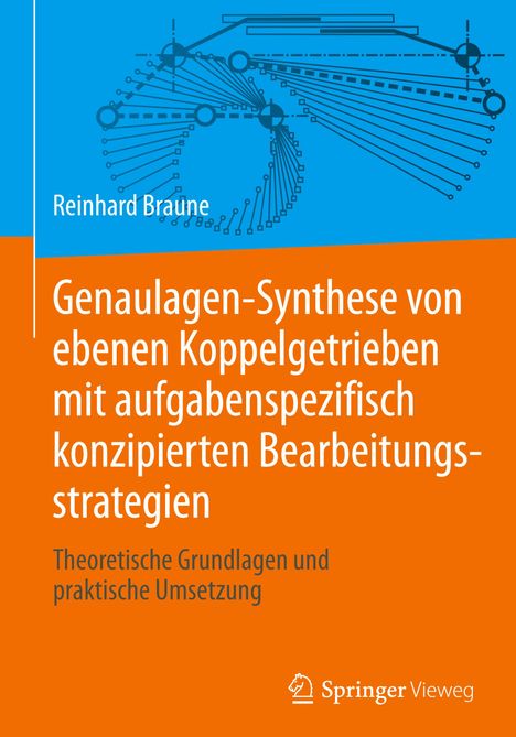 Reinhard Braune: Genaulagen-Synthese von ebenen Koppelgetrieben mit aufgabenspezifisch konzipierten Bearbeitungsstrategien, Buch