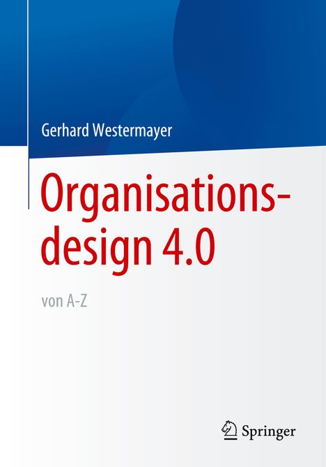 Gerhard Westermayer: Organisationsdesign 4.0 von A-Z., Buch