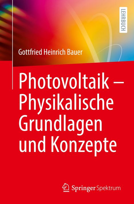 Gottfried Heinrich Bauer: Photovoltaik ¿ Physikalische Grundlagen und Konzepte, Buch