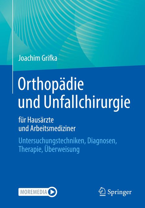 Joachim Grifka: Orthopädie und Unfallchirurgie für Hausärzte und Arbeitsmediziner, Buch