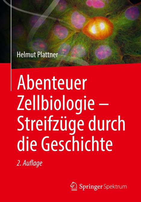 Helmut Plattner: Abenteuer Zellbiologie - Streifzüge durch die Geschichte, Buch