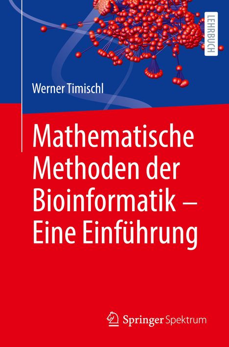 Werner Timischl: Mathematische Methoden der Bioinformatik - Eine Einführung, Buch