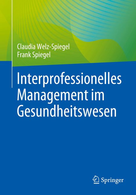 Frank Spiegel: Interprofessionelles Management im Gesundheitswesen, Buch