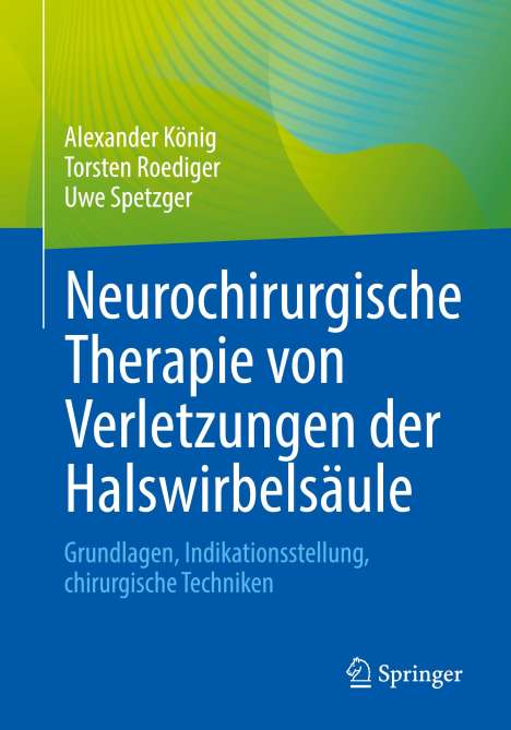 Alexander König: Neurochirurgische Therapie von Verletzungen der Halswirbelsäule, Buch