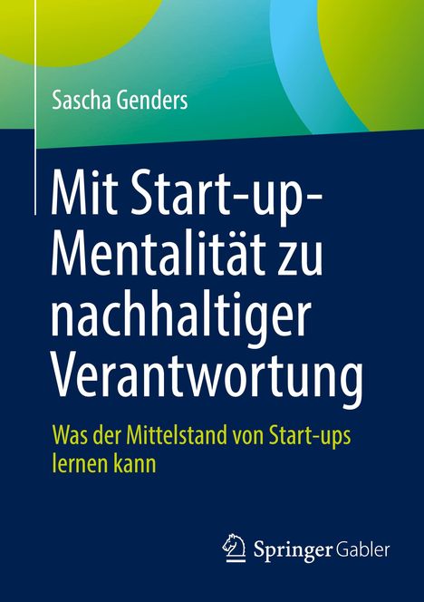 Sascha Genders: Mit Start-up-Mentalität zu nachhaltiger Verantwortung, Buch