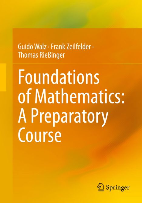 Guido Walz: Foundations of Mathematics: A Preparatory Course, Buch