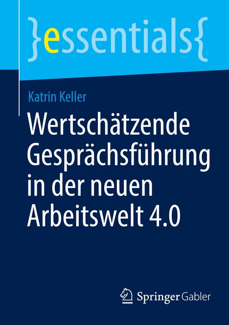 Katrin Keller: Wertschätzende Gesprächsführung in der neuen Arbeitswelt 4.0, Buch