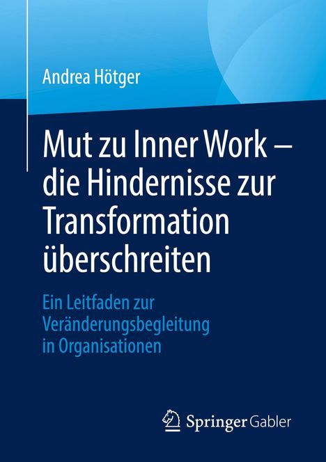 Andrea Hötger: Mut zu Inner Work - die Hindernisse zur Transformation überschreiten, Buch