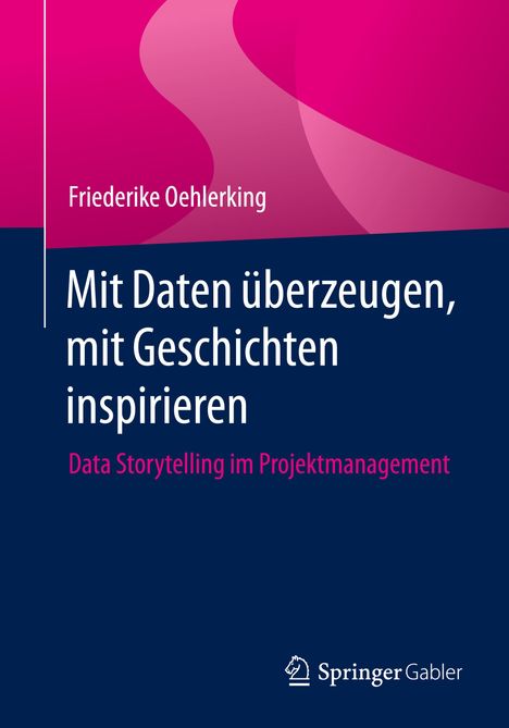 Friederike Oehlerking: Mit Daten überzeugen, mit Geschichten inspirieren, Buch