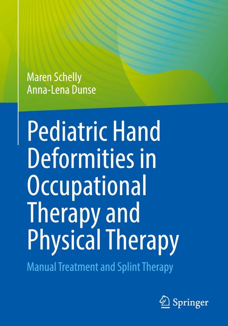 Maren Schelly: Pediatric Hand Deformities in Occupational Therapy and Physical Therapy, Buch