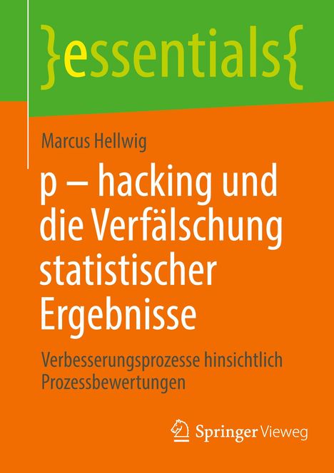 Marcus Hellwig: p - hacking und die Verfälschung statistischer Ergebnisse, Buch