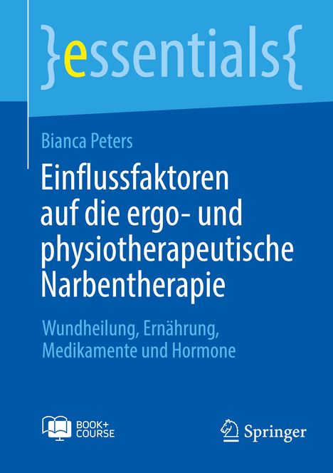 Bianca Peters: Einflussfaktoren auf die ergo- und physiotherapeutische Narbentherapie, 1 Buch und 1 eBook