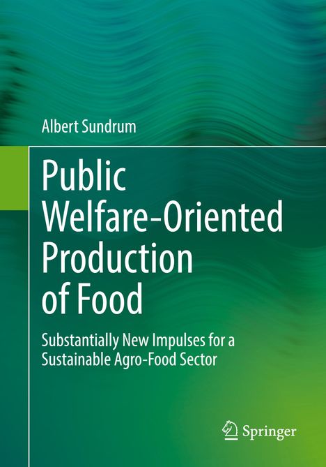 Albert Sundrum: Public Welfare-Oriented Production of Food, Buch