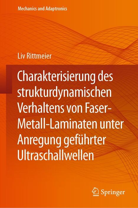 Liv Rittmeier: Charakterisierung des strukturdynamischen Verhaltens von Faser-Metall-Laminaten unter Anregung geführter Ultraschallwellen, Buch