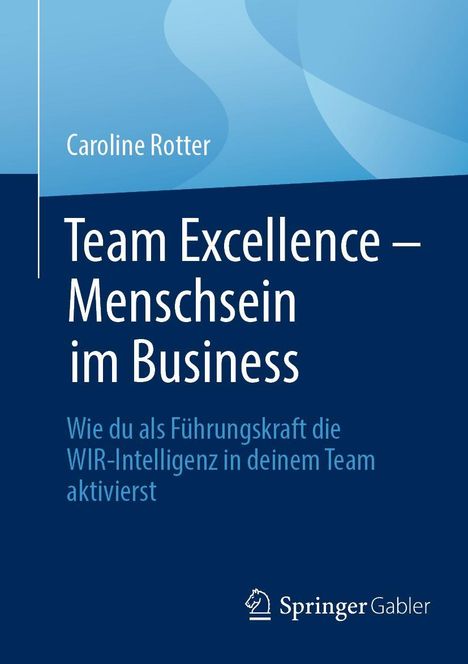 Caroline Rotter: Team Excellence - Menschsein im Business, Buch