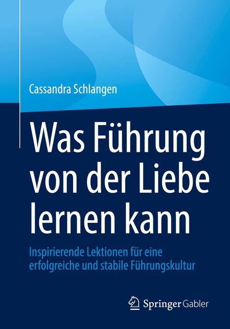 Cassandra Schlangen: Was Führung von der Liebe lernen kann, Buch