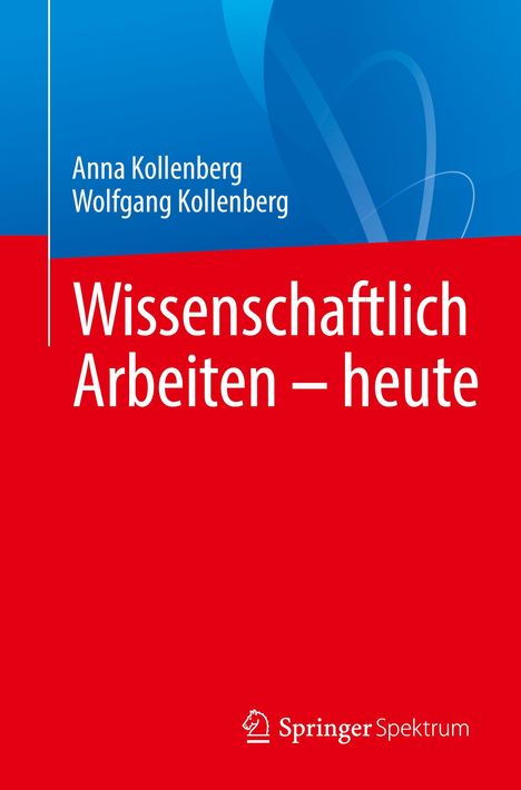 Anna Kollenberg: Wissenschaftlich Arbeiten - heute, Buch