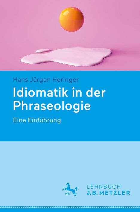 Hans Jürgen Heringer: Idiomatik in der Phraseologie, Buch