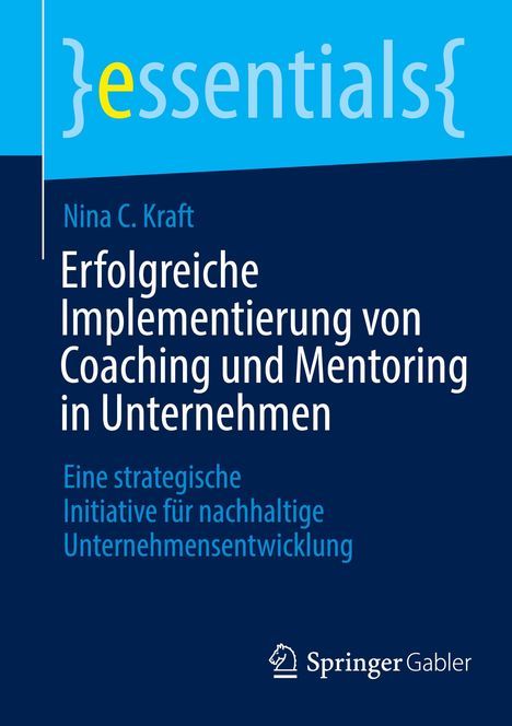 Nina C. Kraft: Erfolgreiche Implementierung von Coaching und Mentoring in Unternehmen, Buch