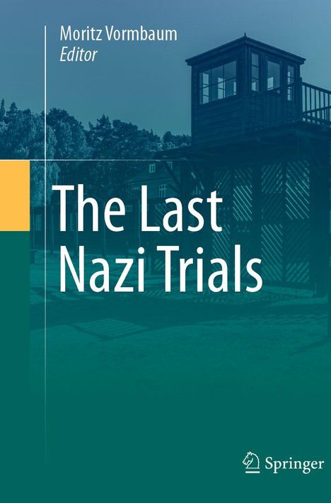 "The Last Nazi Trials" von Moritz Vormbaum, Editor. Im Hintergrund Holzgebäude, Springer-Logo unten rechts.