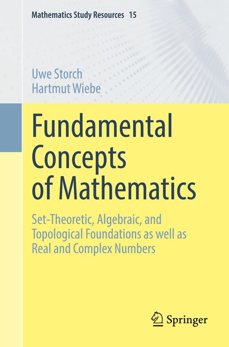 "Fundamental Concepts of Mathematics" von Uwe Storch, Hartmut Wiebe, Springer-Logo, blauer und gelber Hintergrund.