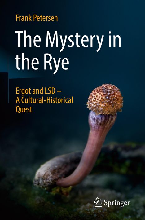„Frank Petersen, The Mystery in the Rye, Ergot and LSD – A Cultural-Historical Quest.“ Illustration mit Pilz.