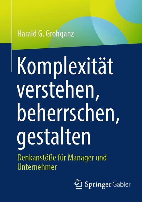 Harald G. Grohganz: Komplexität verstehen, beherrschen, gestalten, Buch