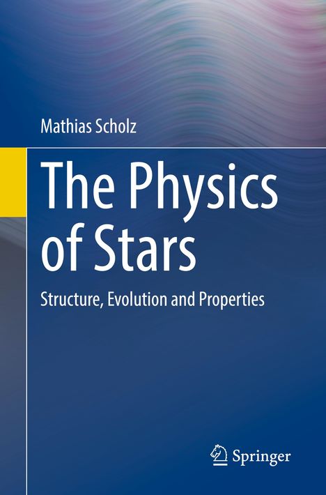 Mathias Scholz: The Physics of Stars, Buch