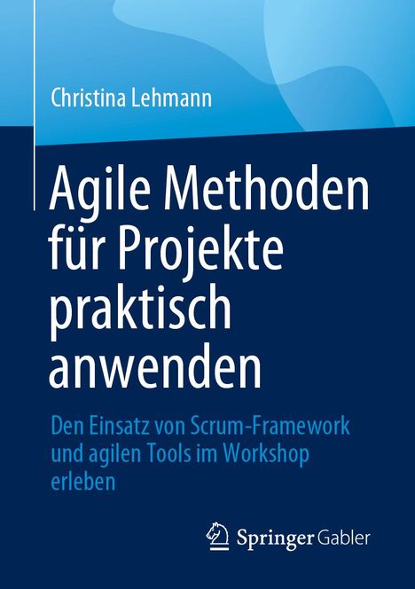 Christina Lehmann: Agile Methoden für Projekte praktisch anwenden, Buch